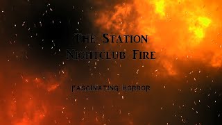 The Station Nightclub Fire  A Short Documentary  Fascinating Horror [upl. by Adnolay479]