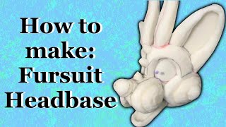 How to Make a FURSUIT HEAD Part 1 Headbase [upl. by Hamo]