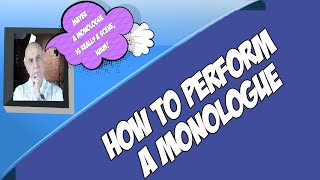 How To Perform A Monologue [upl. by Hairym]