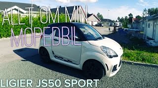 Allt om min mopedbil  Ligier JS50 Sport [upl. by Acinor584]