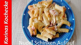 Nudel Schinken Auflauf  Nudelauflauf mit Schinken und Käse [upl. by Ariom]