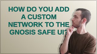 How do you add a custom network to the Gnosis Safe UI [upl. by Jeanne]