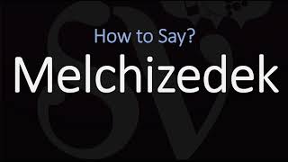 How to Pronounce Melchizedek CORRECTLY [upl. by Goeselt607]