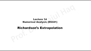 Richardsons Extrapolation  Lecture 14 [upl. by Idoj]