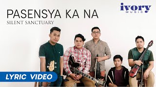 Silent Sanctuary  Pasensya Ka Na Official Lyric Video [upl. by Nissie61]