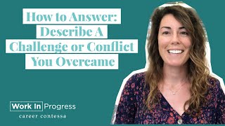 How to Answer Describe A Challenge or Conflict You Overcame  Example Answers [upl. by Halullat]