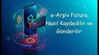 eArşiv Fatura Nasıl Kaydedilir ve Gönderilir [upl. by Ehcadroj333]