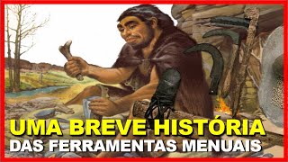 Uma breve história das ferramentas manuais [upl. by Chapin]