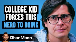 College Kid Forces This Nerd To Drink He Lives To Regret It  Dhar Mann [upl. by Daye]