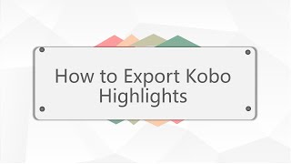 Kobo 101  How to Export Kobo Highlights Exclusive [upl. by Luttrell]