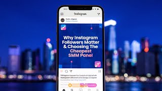 Why Instagram Followers Matter amp Choosing the Cheapest SMM Panel [upl. by Danielson]