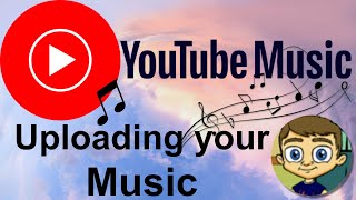 Uploading Music to YouTube Music [upl. by Garrett]