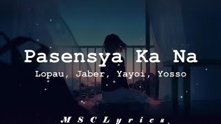 Pasensya Ka Na  Lopau Jaber Yayoi Yosso Lyrics [upl. by Ahtekahs]