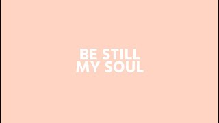 Be Still My Soul Lyric Video  Emu Music [upl. by Nils390]