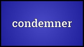 Condemner Meaning [upl. by Lunseth]