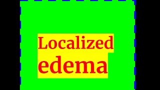 LOCALIZED EDEMA [upl. by Einohpets]