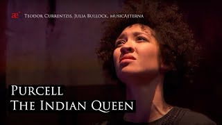 Purcell The Indian Queen  Teodor Currentzis Julia Bullock musicAeterna [upl. by Wichern]