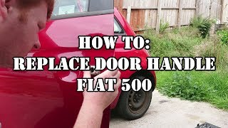 HOW TO Replace Door Handle FIAT 500 [upl. by Norym]