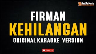 Firman  Kehilangan Original Karaoke Version [upl. by Chaim227]