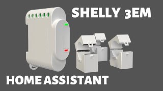 Shelly 3EM and Home Assistant [upl. by Kiyohara]