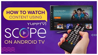 How To Download YuppTV Scope App amp Watch Multiple OTT Partner Content on Andriod TV [upl. by Dewhirst]