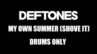 Deftones My Own Summer Shove It DRUMS ONLY [upl. by Haidebez505]