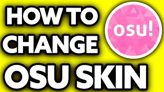 How To Change Osu Skin  EASY Step by Step [upl. by Ecnerwaled244]