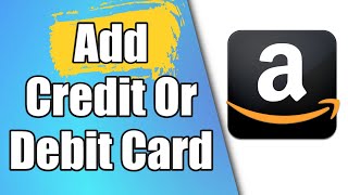 How To Add Credit Card Or Debit Card On Amazon [upl. by Levram234]